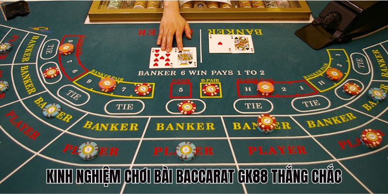 Baccarat GK88 - Hướng Dẫn Luật Game Và Kinh Nghiệm Chơi 4 Áp dụng kinh nghiệm chơi bài Baccarat GK88 để bất bại