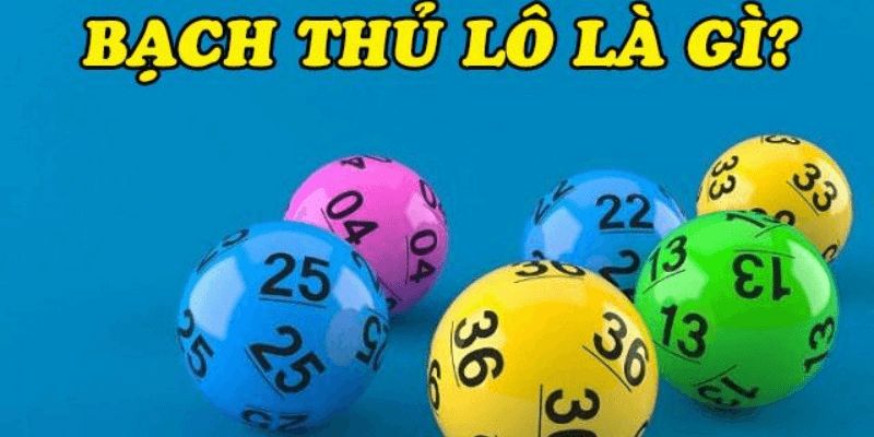 Bạch Thủ Lô - Bắt Con Số Vàng Bằng Khoa Học Và Kinh Nghiệm 2 Bạch thủ lô là gì?