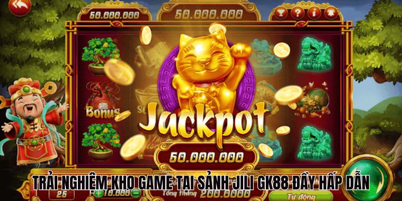 Kho game tại sảnh JILI GK88 đầy hấp dẫn
