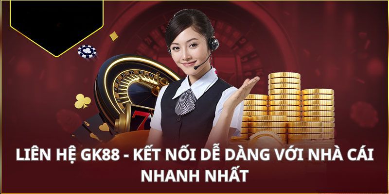 Liên Hệ GK88 - Áp Dụng Phương Pháp Trao Đổi Nhanh, An Toàn 3 Các hình thức trao đổi của nhà cái cực dễ dàng, tiện lợi