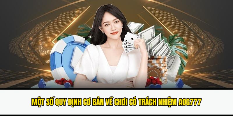 Chơi Có Trách Nhiệm Aog777 - Tối Ưu Trải Nghiệm Người Dùng 3 choi-co-trach-nhiem-aog777-quy-dinh