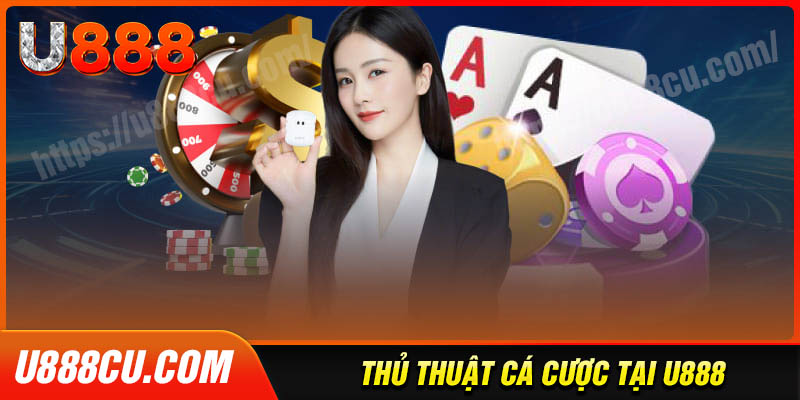 U888 - Điểm dừng chân lý tưởng cho bet thủ Việt 2 Bí kíp giúp cược thủ giành thắng lớn khi tham gia U888