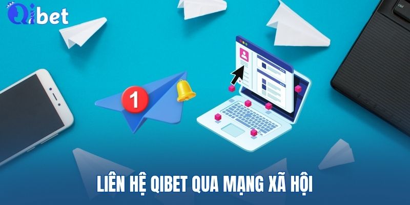 Liên Hệ QIBET - Top 4 Cách Nhận Tư Vấn Tiện Lợi Nhanh Chóng 4 Các trang mạng xã hội đã được cập nhật để hỗ trợ