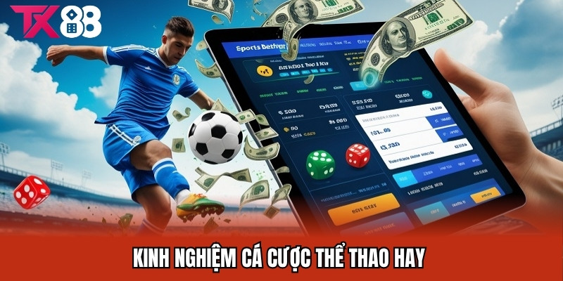 Kinh nghiệm cá cược thể thao tx88 hay