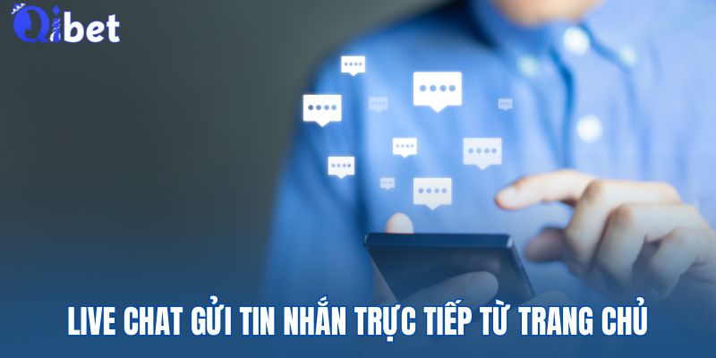 Liên Hệ QIBET - Top 4 Cách Nhận Tư Vấn Tiện Lợi Nhanh Chóng 3 Live chat giải quyết khúc mắc trực tiếp và nhanh chóng