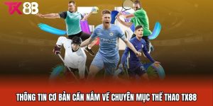 Thông tin cơ bản cần nắm về chuyên mục thể thao TX88