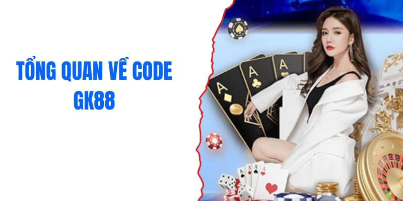 Code GK88 miễn phí là gì?